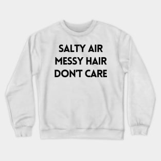 Salty air messy hair don't care Crewneck Sweatshirt